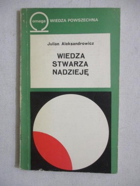 Aleksandrowicz Julian - Wiedza stwarza nadzieję