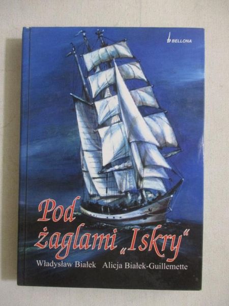 Białek Władysław - Pod żaglami ,,Iskry"