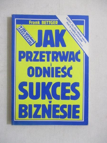 Jak przetrwać i odnieść sukces w biznesie