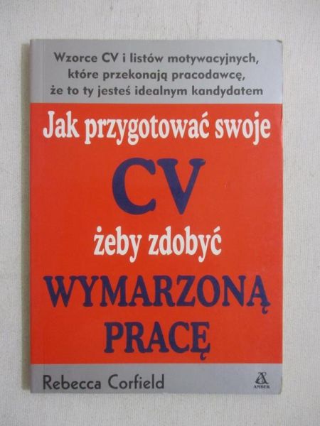 Jak przygotować swoje CV żeby zdobyć wymarzoną pracę