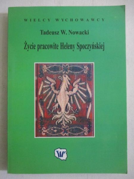 Nowacki Tadeusz W. - Życie pracowite Heleny Spoczyńskiej