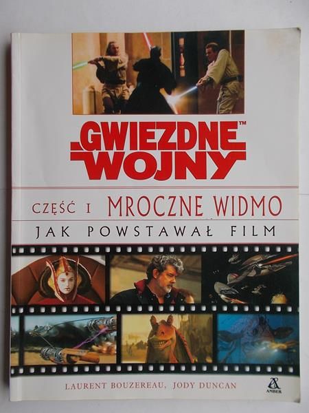 Bouzereau Laurent - Gwiezdne wojny, Część I Mroczne Widmo.
