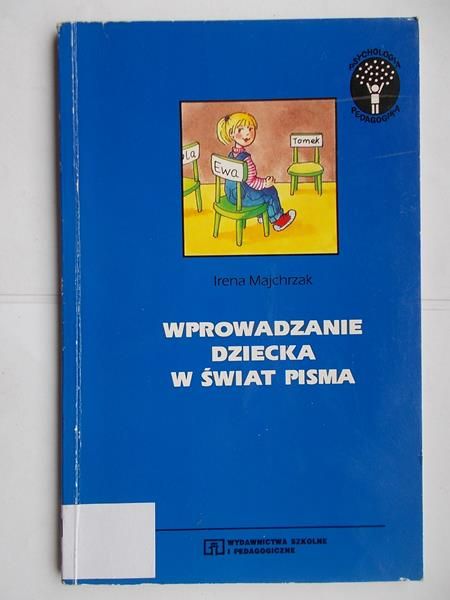Majchrzak Irena - Wprowadzanie dziecka w świat pisma