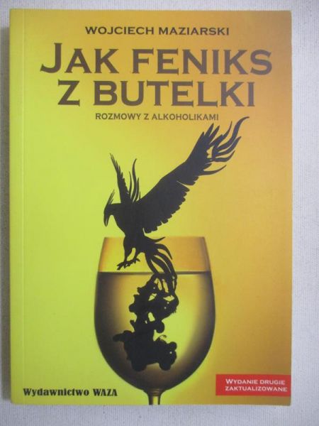 Maziarski Wojciech - Jak feniks z butelki