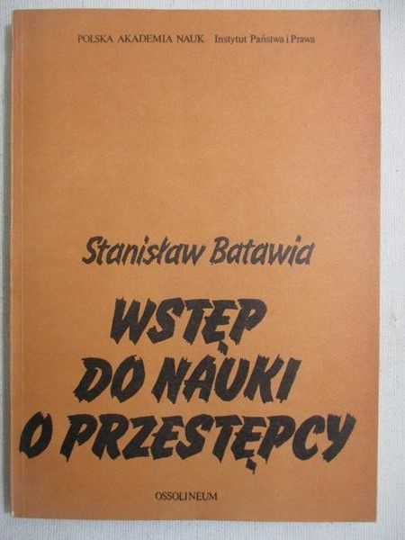 Batawia Stanisław - Wstęp do nauki o przestępcy