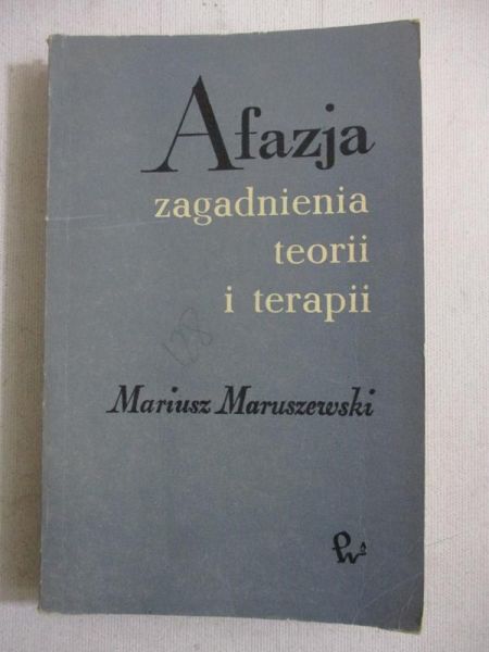Afazja zagadnienia teorii i terapii