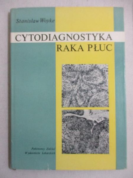 Woyke Stanisław - Cytodiagnostyka raka płuc