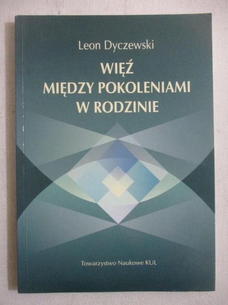 Dyczewski Leon - Więź między pokoleniami w rodzinie