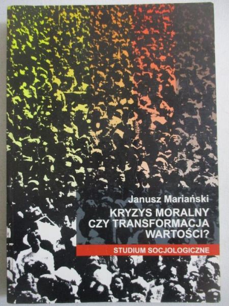 Mariański Janusz - Kryzys moralny czy transformacja wartości?