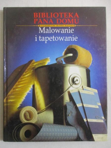 Rusin Wiesława (tłum.) - Malowanie i tapetowanie. Biblioteka pana domu