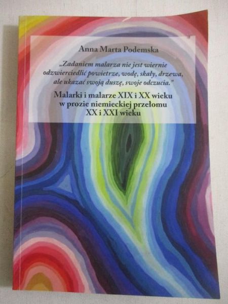 Malarki i malarze XIX i XX wieku w prozie niemieckiej przełomu XX i XXI wieku