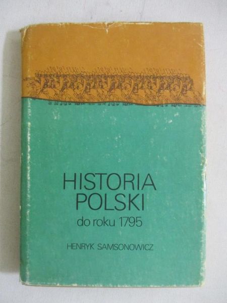 Samsonowicz Henryk - Historia Polski do roku 1795