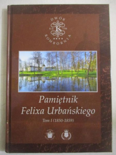 Hamela Katarzyna (red.) - Pamiętnik Feliksa Urbańskiego. Tom I (1850-1859 )