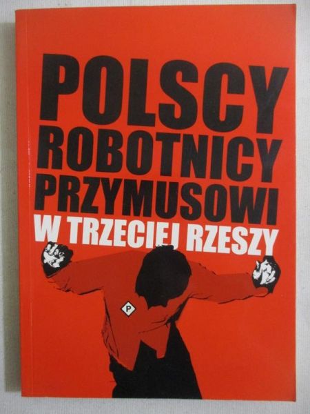 Polacy robotnicy przymusowi w Trzeciej Rzeszy