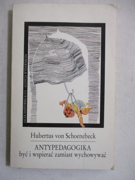 Schoenebeck von Hubertus - Antypedagogika być i wspierać zamist wychowyać