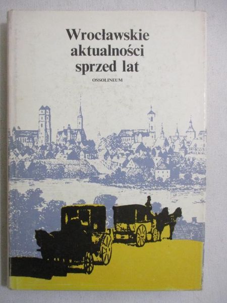 Wrocławskie aktualności sprzed lat
