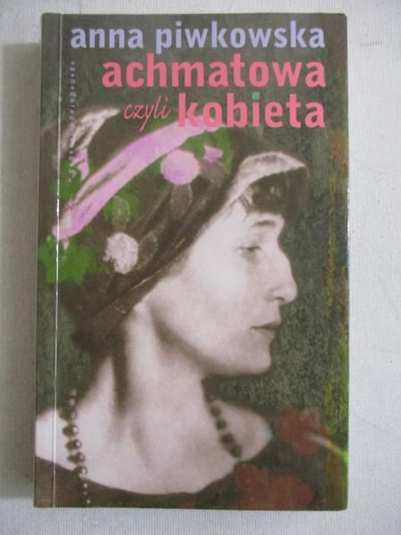 Achmatowa czyli kobieta