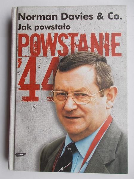 Davies Norman - Jak powstało Powstanie '44