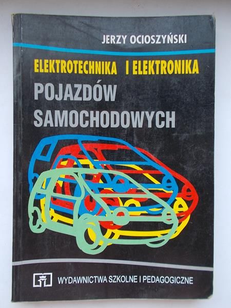 Ocioszyński Jerzy - Elektrotechnika i elektronika pojazdów samochodowych
