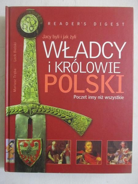 Jacy byli i jak żyli władcy i królowie Polski
