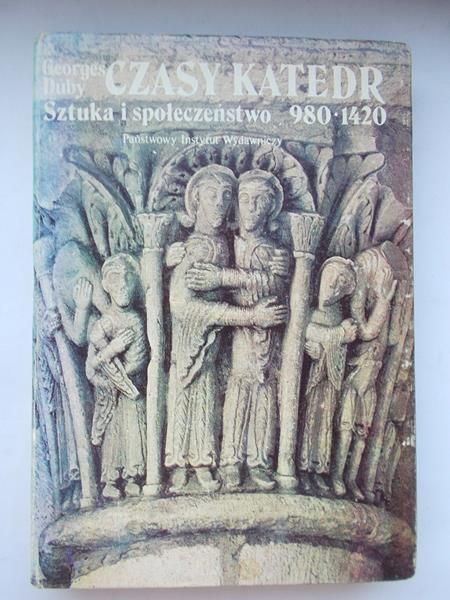 Duby Georges - Czasy katedr. Sztuka i społeczeństwo