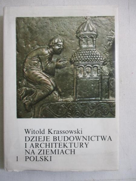 Krassowski Witold - Dzieje budowwnictwa i architektury na ziemiach Polskich