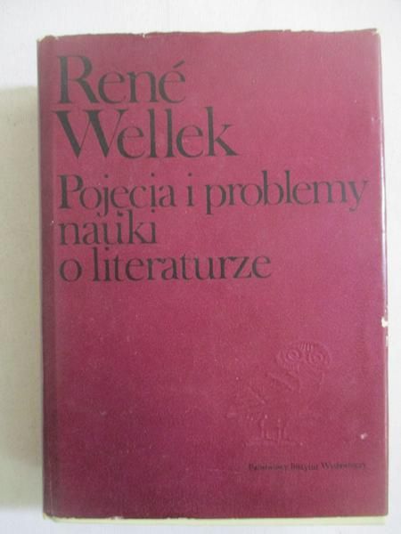 Wellek Rene - Pojęcia i problemy nauki o literaturze