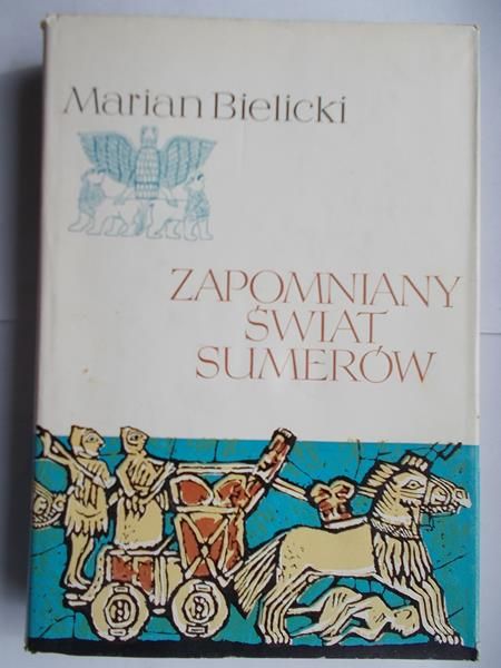 Bielicki Marian  - Zapomniany świat Sumerów