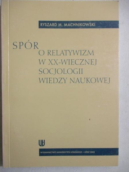 Spór o relatywizm w XX-wiecznej socjologii wiedzy naukowej
