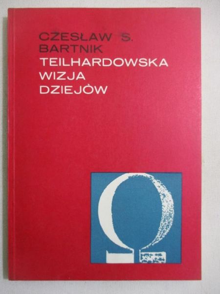 Bartnik Czesław - Teilhardowska wizja dziejów