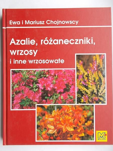 Chojnowscy Ewa i Mariusz - Azalie, różaneczniki, wrzosy i inne wrzosowate