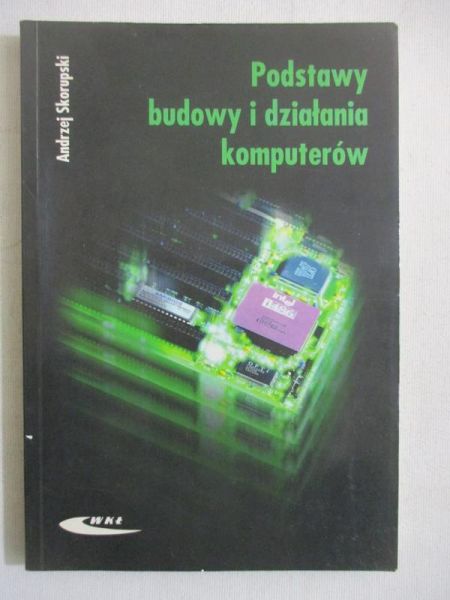 Podstawy budowy i działania komputerów