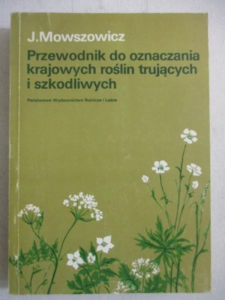 Mowszowicz Jakub - Przewodnik do oznaczania krajowych roślin trujących i szkodliwych