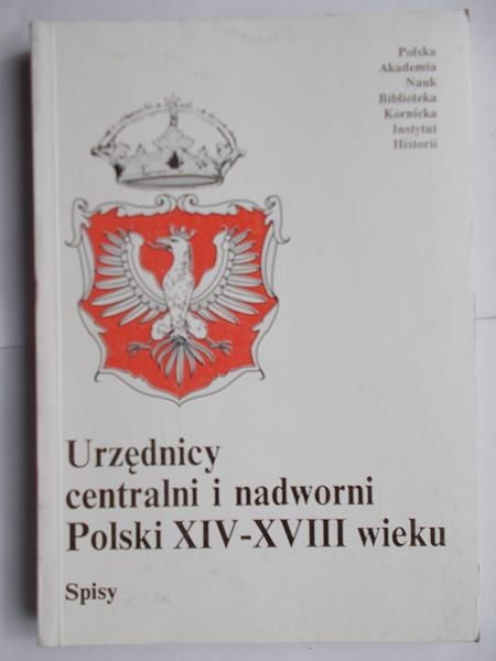 Urzędnicy centralni i nadworni Polski XIV-XVIII wieku: spisy