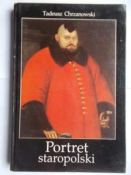 Chrzanowski Tadeusz - Portret staropolski