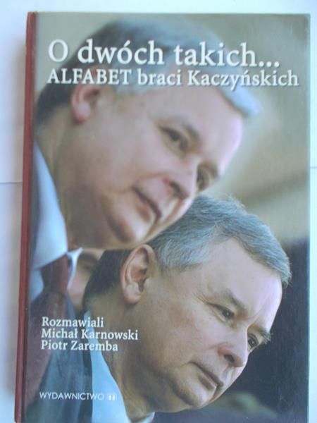 Karnowski Michał - O dwóch takich… Alfabet braci Kaczyńskich