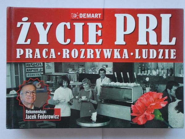 Życie PRL. Praca, rozrywka, ludzie