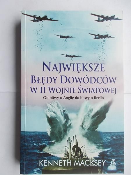Macksey Kenneth - Największe błędy dowódców w II wojnie światowej