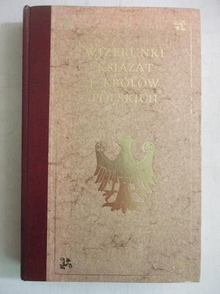 Kraszewski Józef Ignacy - Wizerunki książąt i królów polskich, reprint z 1888 r.