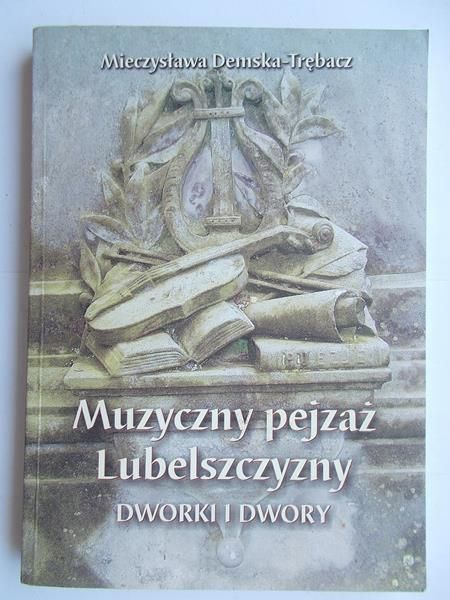 Muzyczny pejzaż Lubelszczyzny. Dwory i dworki