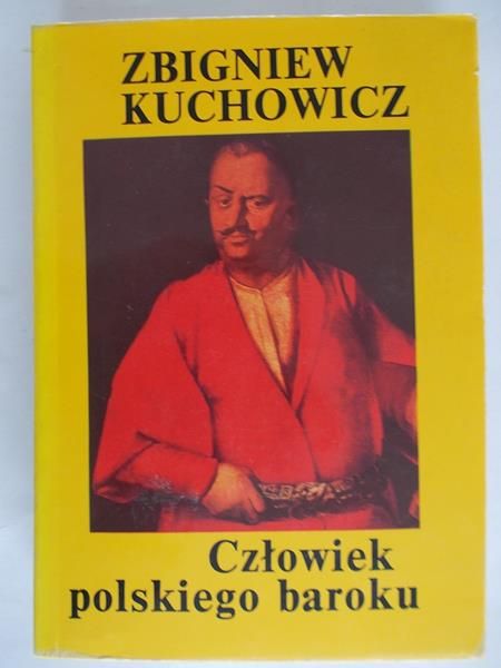 Kuchowicz Zbigniew  -  Człowiek polskiego baroku