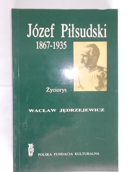 Józef Piłsudski 1867-1935 - życiorys