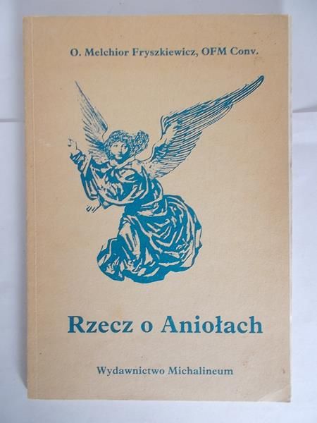 Fryszkiewicz O. - Rzecz o Aniołach