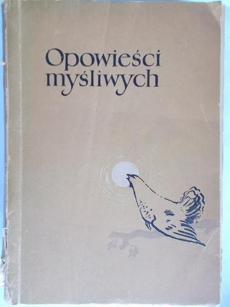 Hanulak Kazimierz (red.) - Opowieści myśliwych