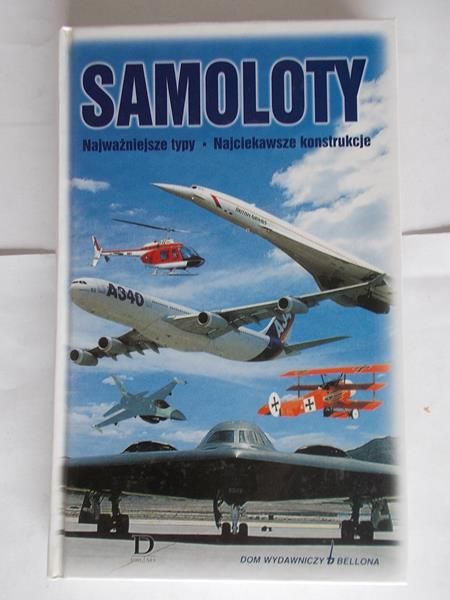 Samoloty. Najważniejsze typy. Najciekawsze konstrukcje