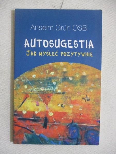 Autosugestia. Jak myśleć pozytywnie