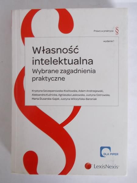 Własność intelektualna. Wybrane zagadnienia praktyczne