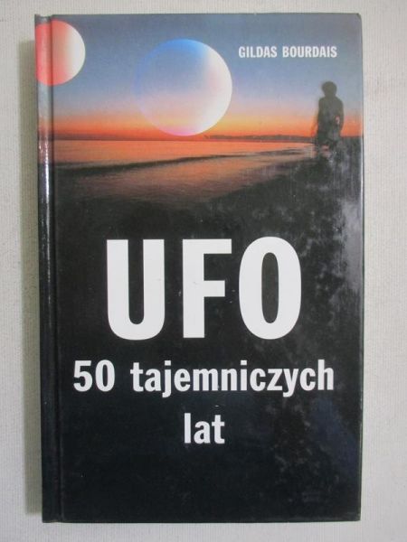 Bourdais Gildas - UFO. 50 tajemniczych lat