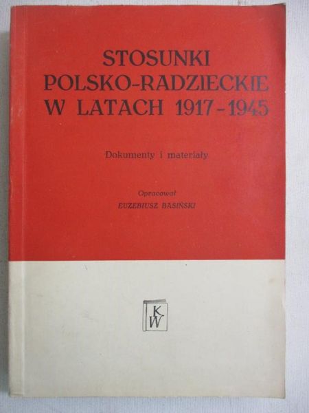 Basiński Euzebiusz (opr.) - Stosunki polsko-radzieckie w latach 1917 - 1945