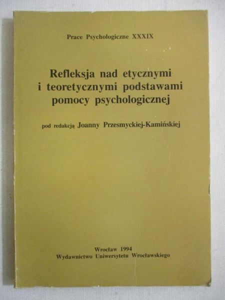 Refleksja nad etycznymi i teoretycznymi podstawami pomocy psychologicznej